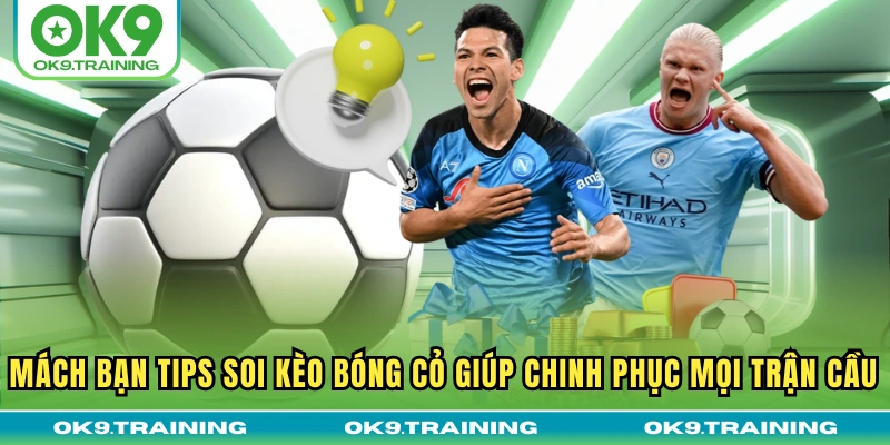 Bật Mí Cho Bạn Tips Soi Kèo Bóng Cỏ Từ Chuyên Gia Bất Bại