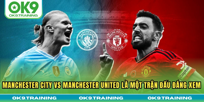 Soi Kèo Manchester City Vs Manchester United 22h30 14/09 Soi Kèo Manchester City Vs Manchester United 22h30 14/09