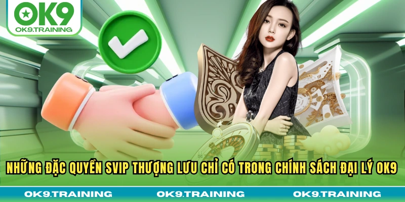Chính Sách Đại Lý OK9 - Hoa Hồng 60% Và Đặc Quyền SVIP Chính Sách Đại Lý OK9 - Hoa Hồng 60% Và Đặc Quyền SVIP