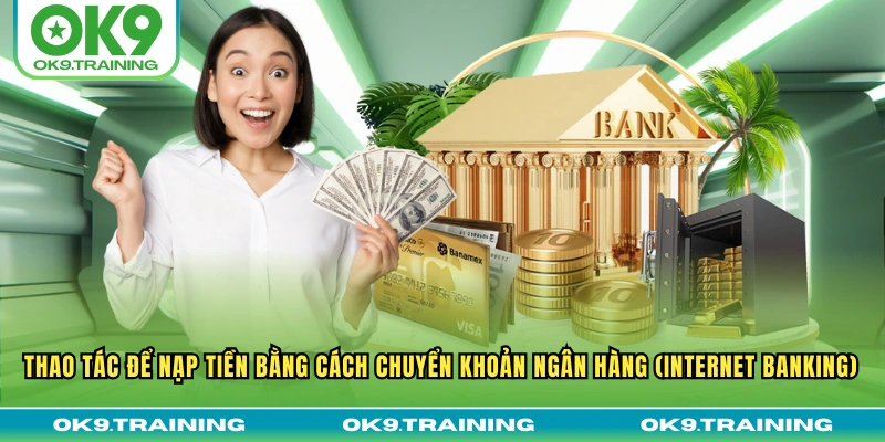 Nạp Tiền OK9 - Giao Dịch Trực Tuyến Gửi Vốn Cá Cược Siêu Tốc